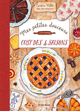 Broché Mes petites douceurs cosy des 4 saisons : mes 80 recettes gourmandes et réconfortantes pour toute l'année ! de Caro from woodland