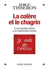 Broschiert La colère et le chagrin : d'une émotion intime à sa mobilisation sociale von Serge Tisseron
