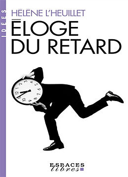 Broché Eloge du retard : où le temps est-il passé ? de Hélène L'Heuillet