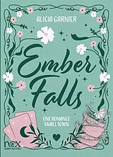 Broschiert Ember Falls : une romance small town von Alicia Garnier