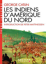 Broché Les Indiens d'Amérique du Nord de George Catlin