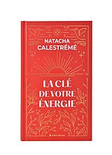 Broschiert La clé de votre énergie : 22 protocoles pour vous libérer émotionnellement von Natacha Calestrémé