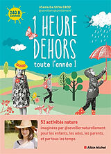 Broschiert 1 heure dehors toute l'année ! : 52 activités nature pour les enfants, les ados, les parents, et par tous les temps von Joana Da Silva Groz