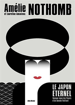 Broché Le Japon éternel : voyage sous les fleurs d'un monde flottant de Amélie; Amanieux, Laureline Nothomb