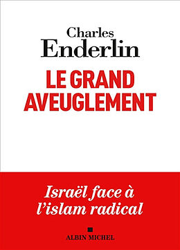 Broché Le grand aveuglement : Israël face à l'islam radical de Charles Enderlin