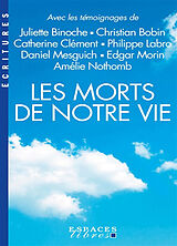 Broché Les morts de notre vie : avec les témoignages de Juliette Binoche, Christian Bobin, Catherine Clément, Philippe Labro... de Damien; Tonnac, Jean-Philippe de Le Guay