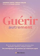 Broschiert Guérir autrement : burn-out, cancers, maladies auto-immunes, stress, hémiplégie, dépression, addictions, allergies, e... von Gablier-m+chopin-s