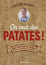 Broschiert On veut des patates ! : mes recettes de famille cuisinées de générations en générations von Vincent Ferniot