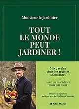 Broschiert Tout le monde peut jardiner ! : les 7 règles pour récolter légumes, herbes aromatiques et fruits en abondance von Monsieur le Jardinier