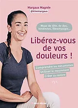 Broschiert Maux de tête, de dos, fibromyalgie, tendinites... : Libérez-vous de vos douleurs ! : comprendre les mécanismes, utili... von Magnee-m