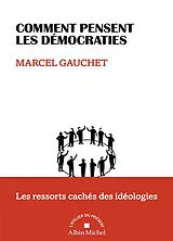 Broschiert Comment pensent les démocraties : les ressorts cachés des idéologies von Marcel Gauchet