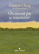 Broschiert On aurait pu se rencontrer von François Cheng