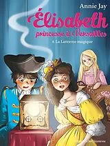 Broschiert Elisabeth, princesse à Versailles. Vol. 8. La lanterne magique von Jay-a+delrieu-a