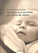 Broché Murmures à un bébé qui vient de naître de Anne-Laure Fournier Le Ray