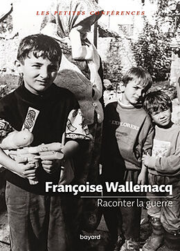 Broché Raconter la guerre : petite conférence de Françoise Wallemacq