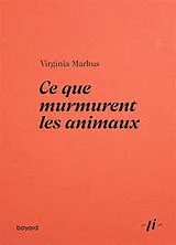 Broschiert Ce que murmurent les animaux von Virginia Markus
