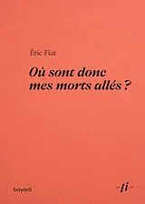 Broschiert Où sont donc mes morts allés ? von Eric Fiat
