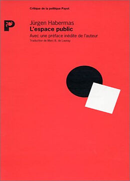 Broché L'espace public : archéologie de la publicité comme dimension constitutive de la société bourgeoise de Jurgen Habermas