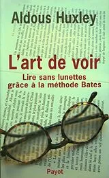 Broschiert L'art de voir : lire sans lunettes grâce à la méthode Bates von Aldous Huxley