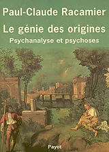 Broschiert Le génie des origines : psychanalyse et psychose von Paul-Claude Racamier