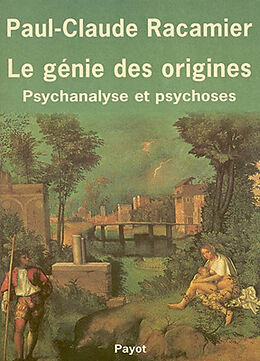 Broché Le génie des origines : psychanalyse et psychose de Paul-Claude Racamier