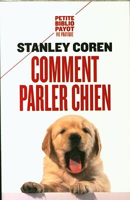 Broschiert Comment parler chien : maîtriser l'art de la communication entre les chiens et les hommes von Stanley Coren