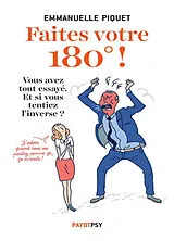 Broschiert Faites votre 180° ! : vous avez tout essayé, et si vous tentiez l'inverse ? von Emmanuelle Piquet