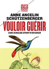 Broschiert Vouloir guérir : l'aide au malade atteint d'un cancer von Anne Ancelin Schützenberger