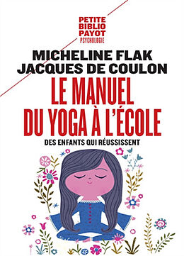 Broché Le manuel du yoga à l'école : des enfants qui réussissent de Micheline Flak