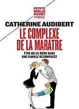 Broschiert Le complexe de la marâtre : être belle-mère dans une famille recomposée von Catherine Audibert