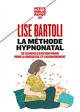 Broschiert La méthode Hypnonatal : 30 exercices d'autohypnose pour la grossesse et l'accouchement von Lise Bartoli