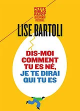 Broschiert Dis-moi comment tu es né, je te dirai qui tu es von Lise Bartoli
