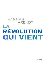 Broché La révolution qui vient de Hannah Arendt