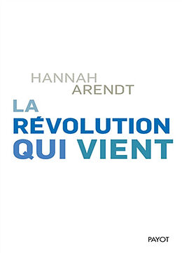 Broché La révolution qui vient de Hannah Arendt