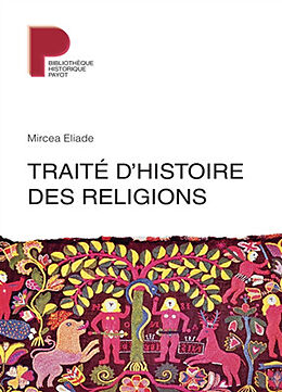 Broché Traité d'histoire des religions de Mircea Eliade