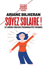 Broché Soyez solaire ! : et libérez-vous des personnalités toxiques de Ariane Bilheran