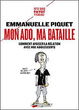 Broschiert Mon ado, ma bataille : comment apaiser la relation avec nos adolescents von Emmanuelle Piquet