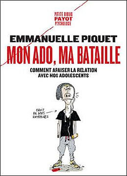 Broché Mon ado, ma bataille : comment apaiser la relation avec nos adolescents de Emmanuelle Piquet