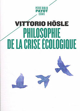 Broché Philosophie de la crise écologique de Vittorio Hösle