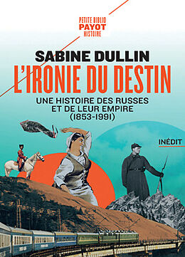 Broché L'ironie du destin : une histoire des Russes et de leur empire (1853-1991) de Sabine Dullin