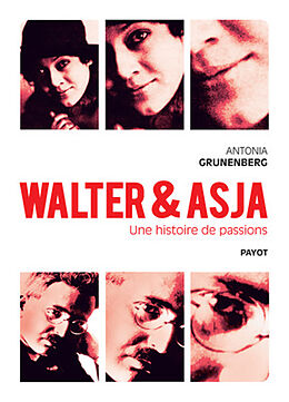 Broché Walter & Asja : une histoire de passions de Antonia Grunenberg