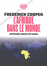 Broché L'Afrique dans le monde : capitalisme, empire, Etat-nation de Frederick Cooper