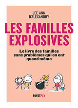 Broché Les familles explosives : le livre des familles sans problèmes qui en ont quand même de Lee-Ann d' Alexandry