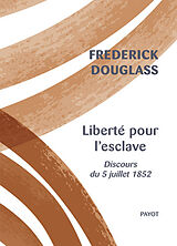 Broché Liberté pour l'esclave : discours du 5 juillet 1852 de Frederick Douglass