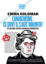 Broché L'anarchisme : ce dont il s'agit vraiment : et autres textes anarcha-féministes de Emma Goldman