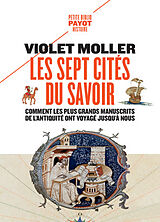 Broché Les sept cités du savoir : comment les plus grands manuscrits de l'Antiquité voyagèrent jusqu'à nous de Violet Moller