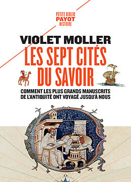 Broché Les sept cités du savoir : comment les plus grands manuscrits de l'Antiquité voyagèrent jusqu'à nous de Violet Moller