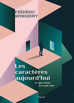 Broché Les caractères aujourd'hui : ce qui résiste et ce qui cède de Frédéric Spinhirny