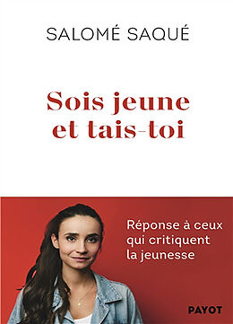 Broché Sois jeune et tais-toi : réponse à ceux qui critiquent la jeunesse de Salomé Saqué