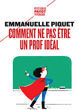 Broché Comment ne pas être un prof idéal de Emmanuelle Piquet